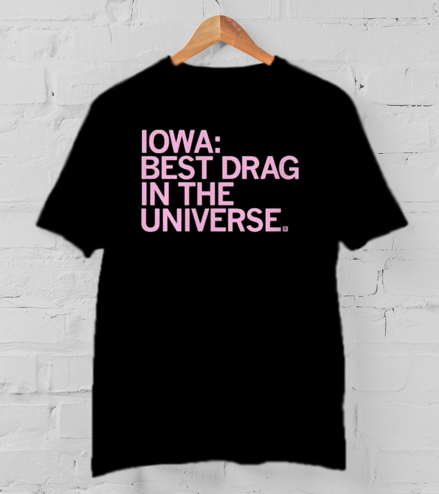 Iowa: Best Drag In The Universe T-Shirt