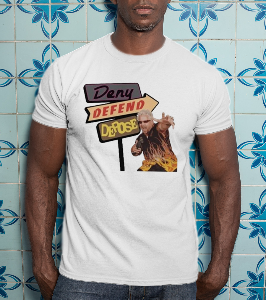 Deny Defend Depose Sign And Man With Flame T-Shirt