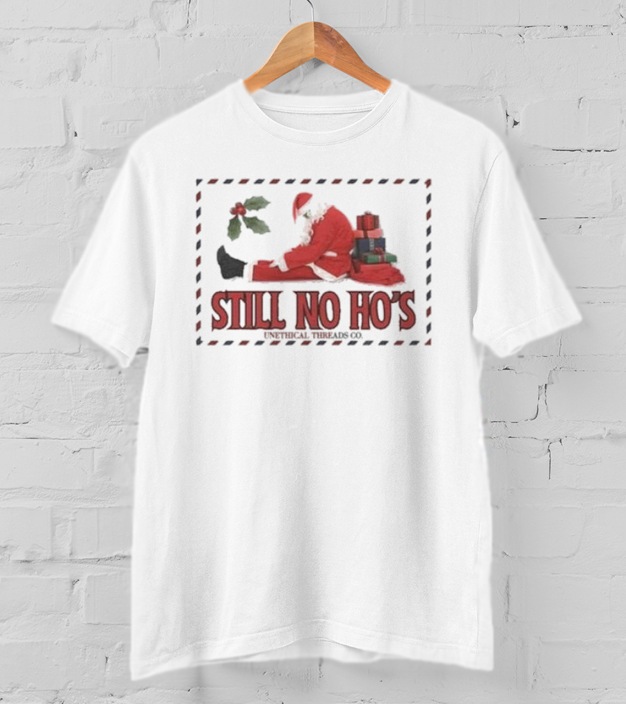Still No Ho's Unethical Threads Co Christmas Santa T-Shirt