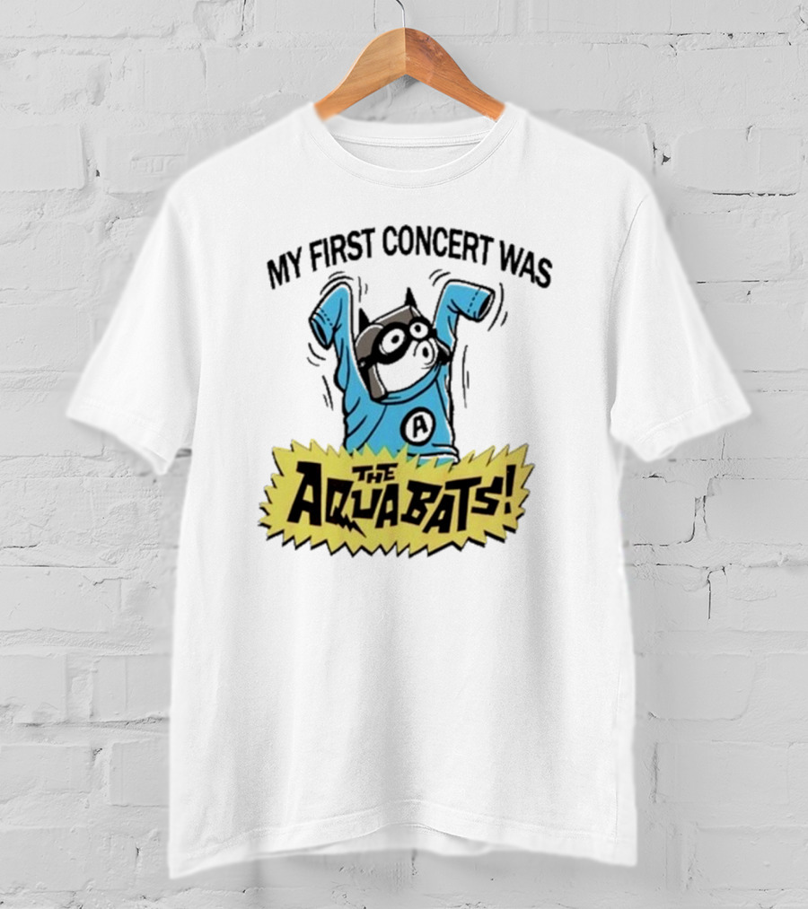 My First Concert Was The Aquabats T-Shirt