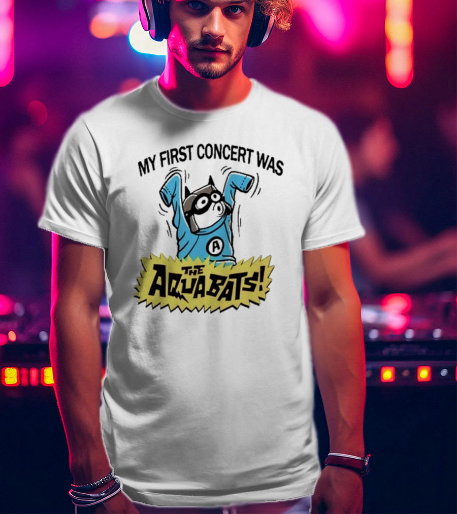 My First Concert Was The Aquabats T-Shirt