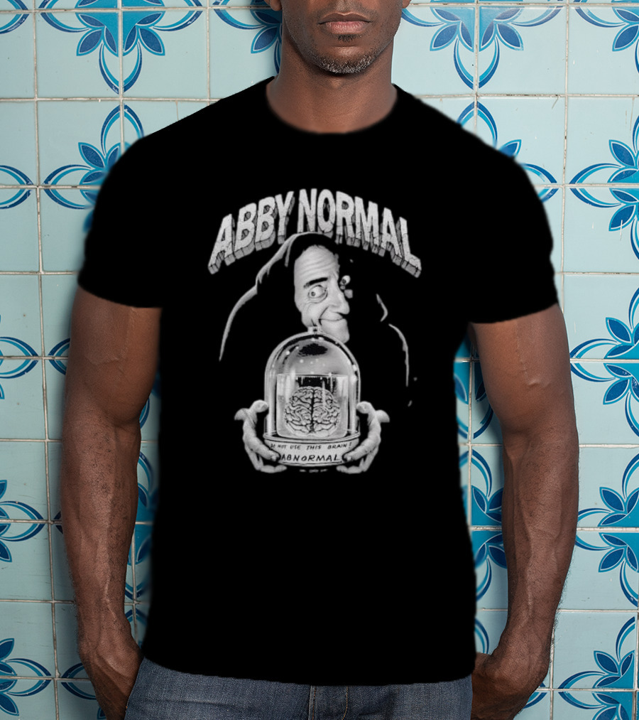 Abby Normal Igor Brain Eyegore Young Frankenstein Comedy T-Shirt