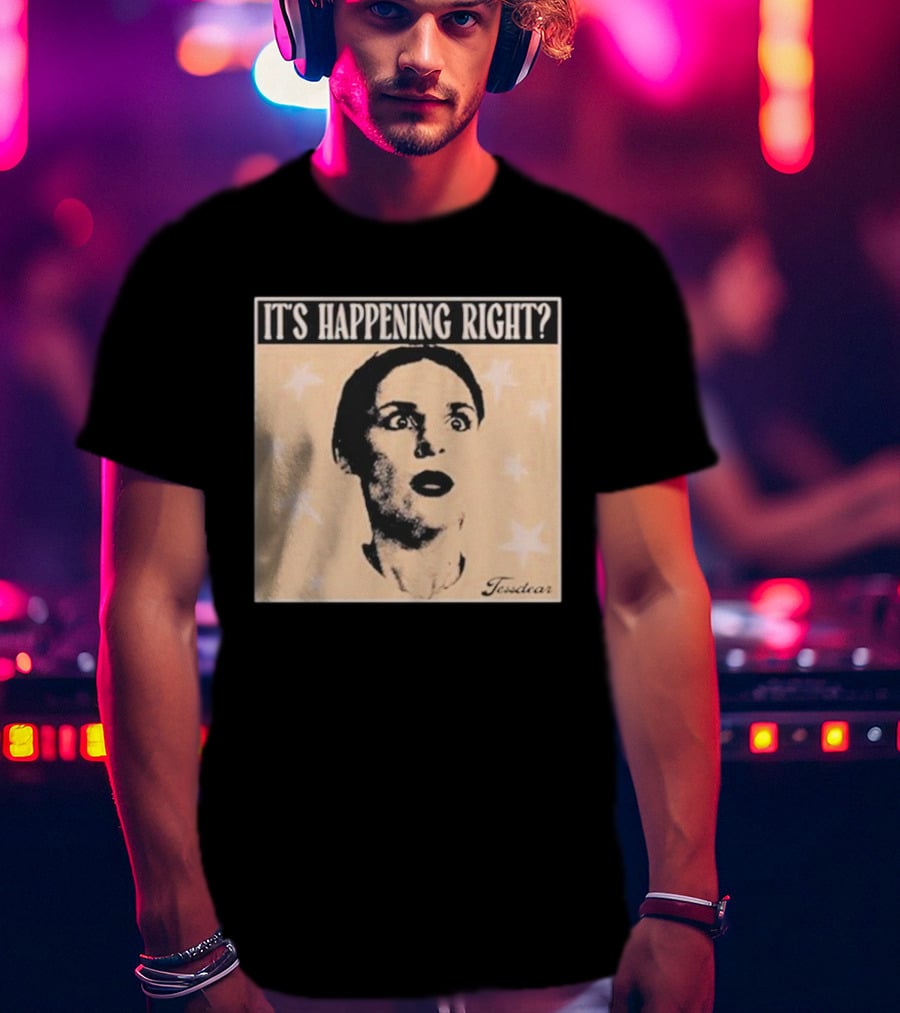 It's Happening Right Tessdar Stars Face Livestream T-Shirt