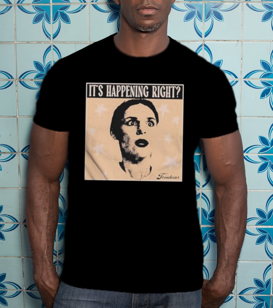 It's Happening Right Tessdar Stars Face Livestream T-Shirt