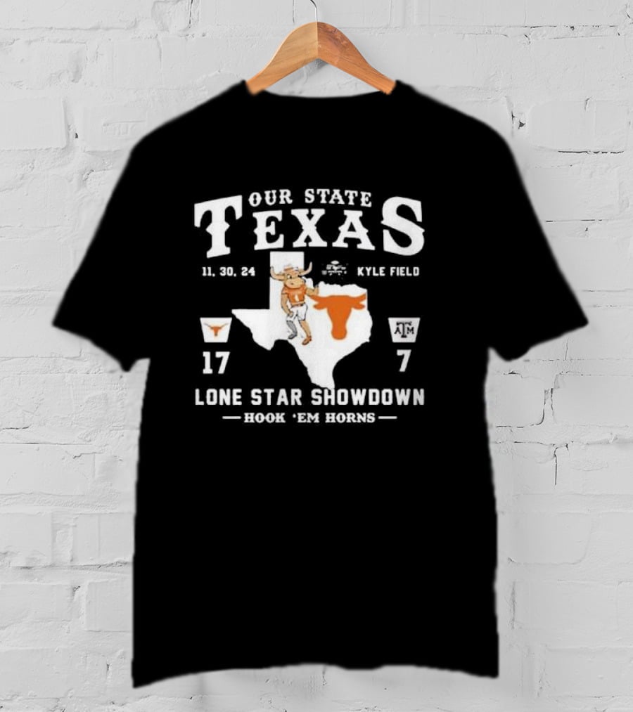 OUR STATE TEXAS LONE STAR SHOWDOWN 11 30 24 KYLE FIELD HOOK 'EM HORNS 17 7 T-Shirt