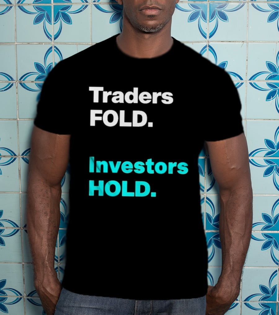 Traders Fold Investors Hold T-Shirt