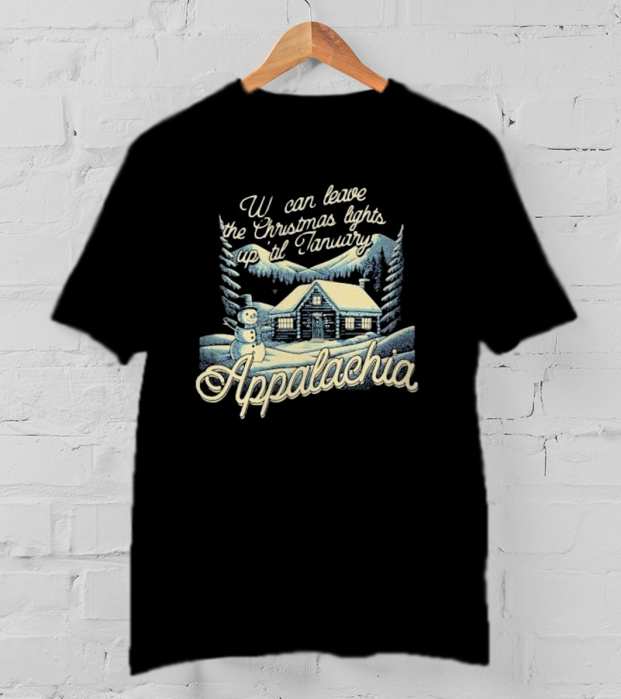 We Can Leave The Christmas Lights Up Til January Appalachia Snowy Cabin And Snowman Scene T-Shirt