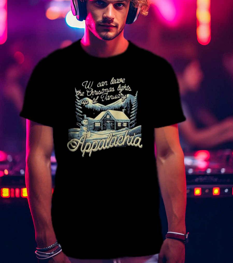 We Can Leave The Christmas Lights Up Til January Appalachia Snowy Cabin And Snowman Scene T-Shirt