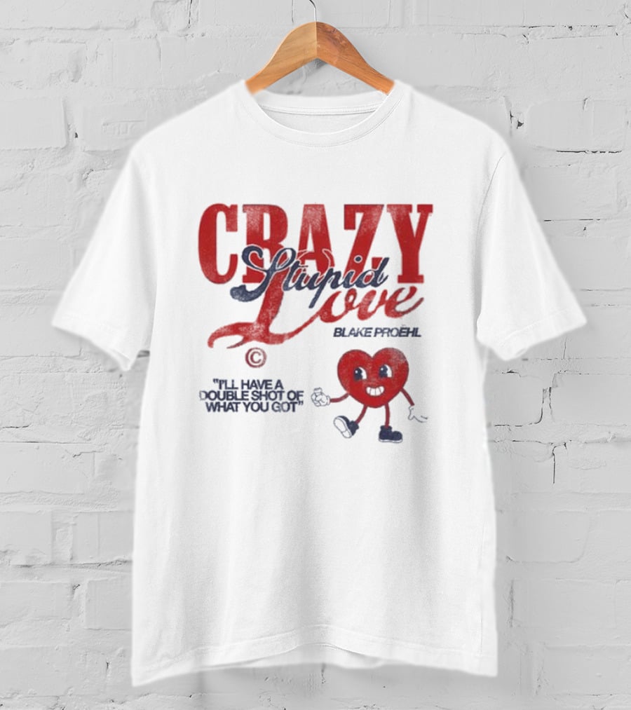 Blake Proehl Crazy Stupid Love Heart Character I'll Have A Double Shot Of What You Got T-Shirt