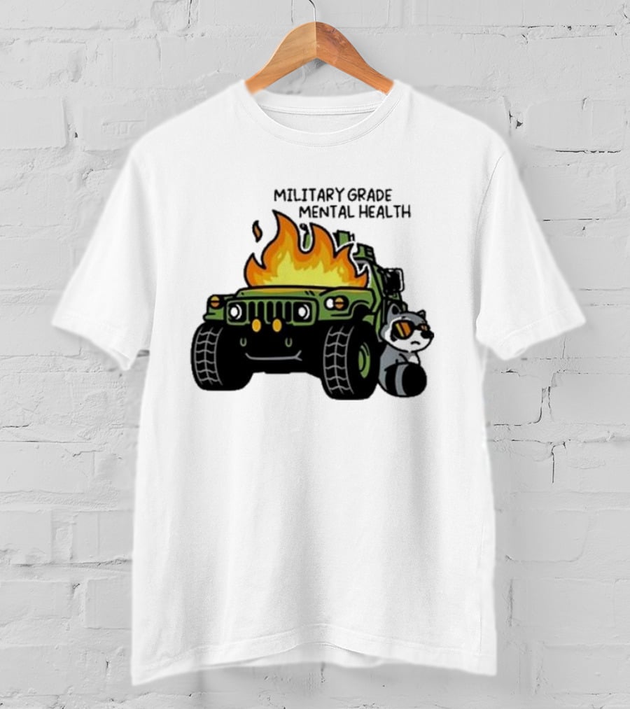 Military Grade Mental Health Racoon With Flaming Army Vehicle T-Shirt
