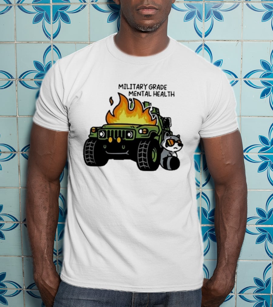 Military Grade Mental Health Racoon With Flaming Army Vehicle T-Shirt