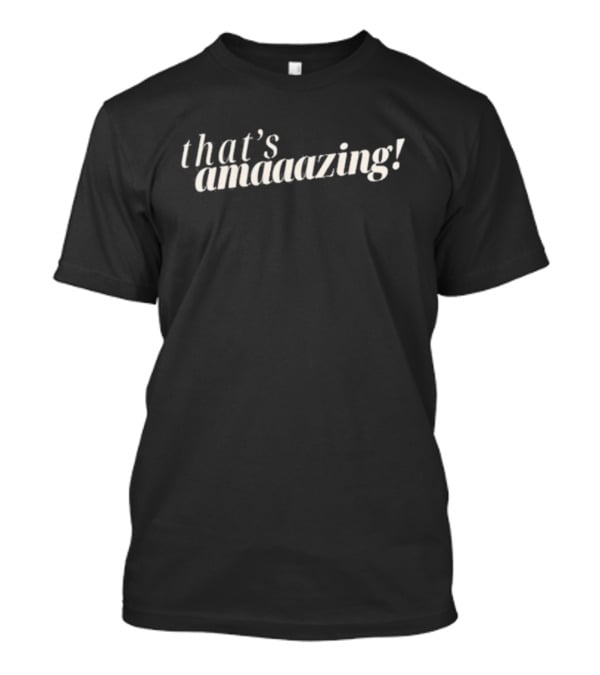 That’s Amaaazing T-Shirt