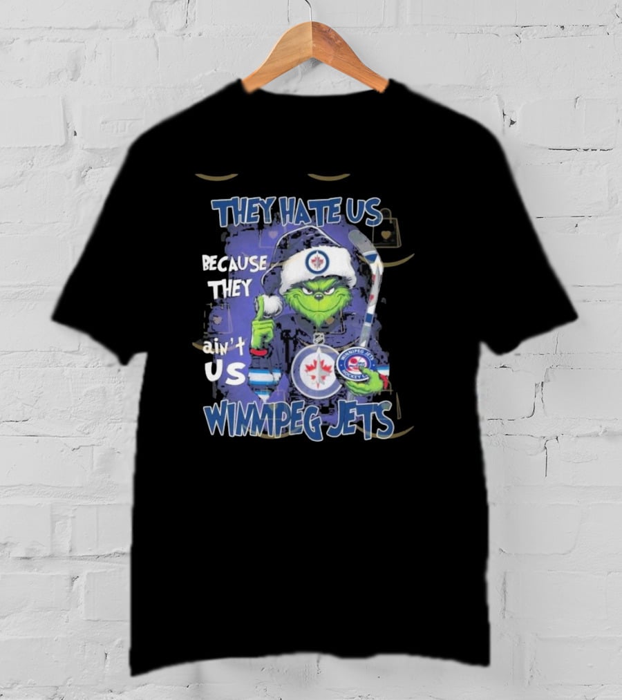 They Hate Us Because They Ain’t Us Winnipeg Jets Grinch Hockey Fan T-Shirt