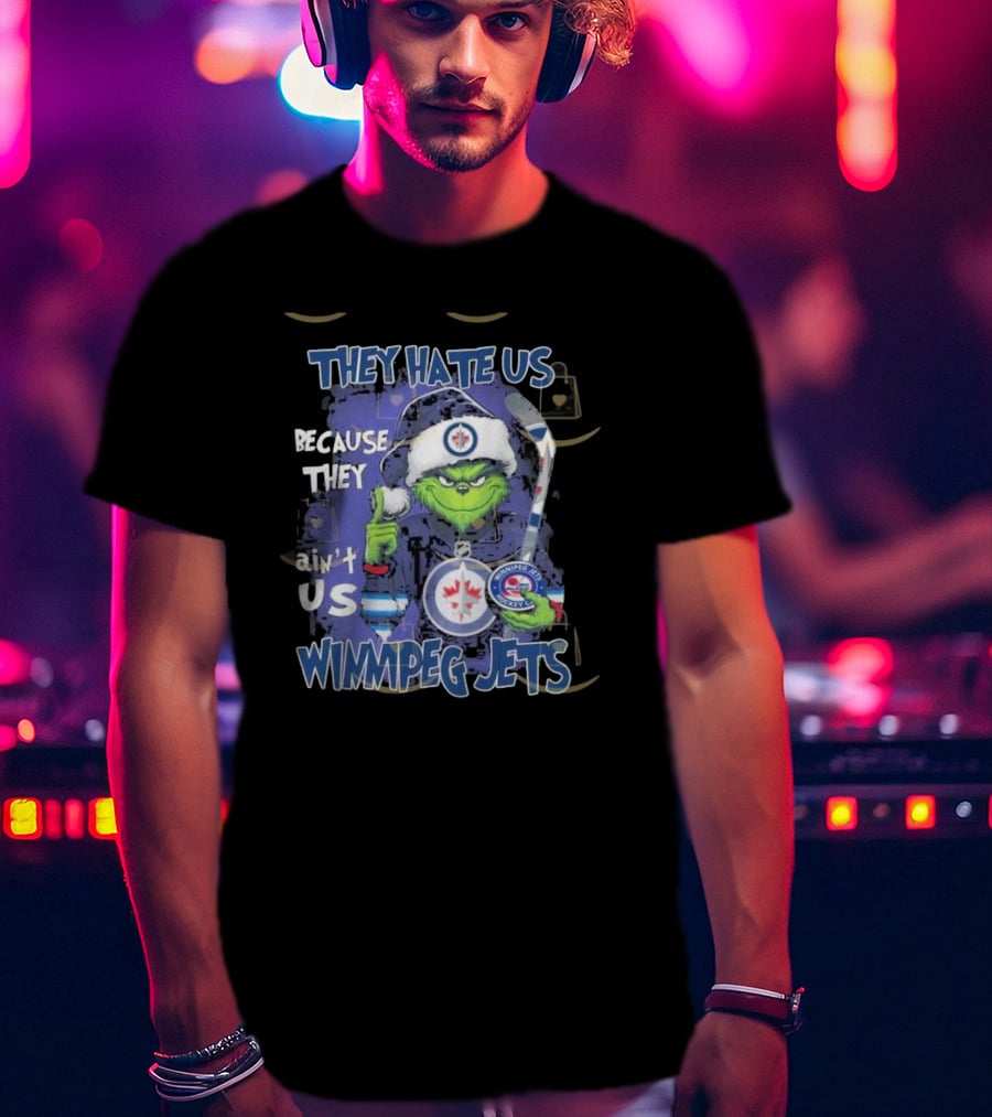 They Hate Us Because They Ain’t Us Winnipeg Jets Grinch Hockey Fan T-Shirt
