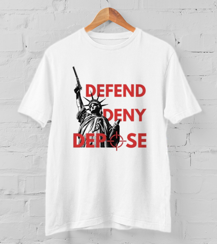 Defend Deny Depose Statue Of Liberty Gun Image T-Shirt