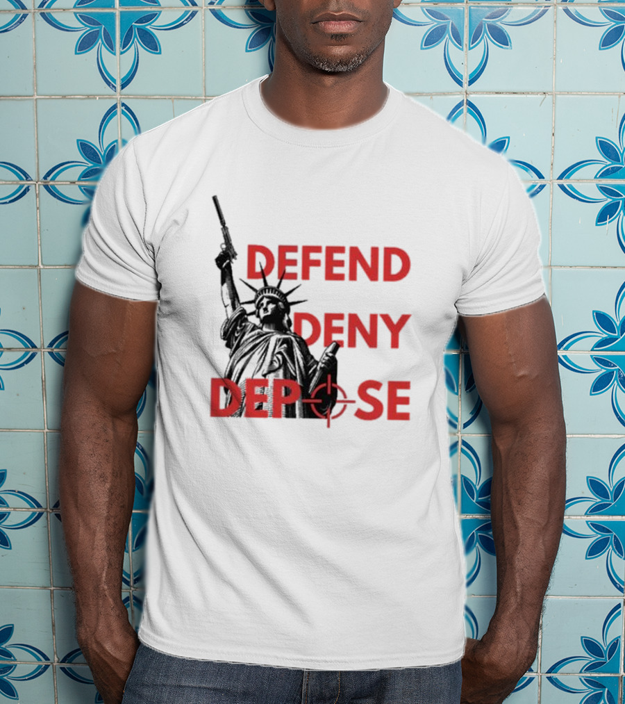 Defend Deny Depose Statue Of Liberty Gun Image T-Shirt