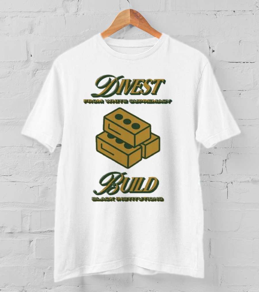 Divest From White Supremacy Build Black Institutions T-Shirt