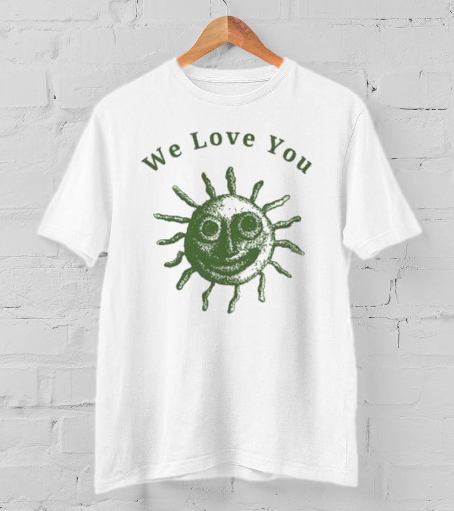 We Love You Smiling Sun T-Shirt