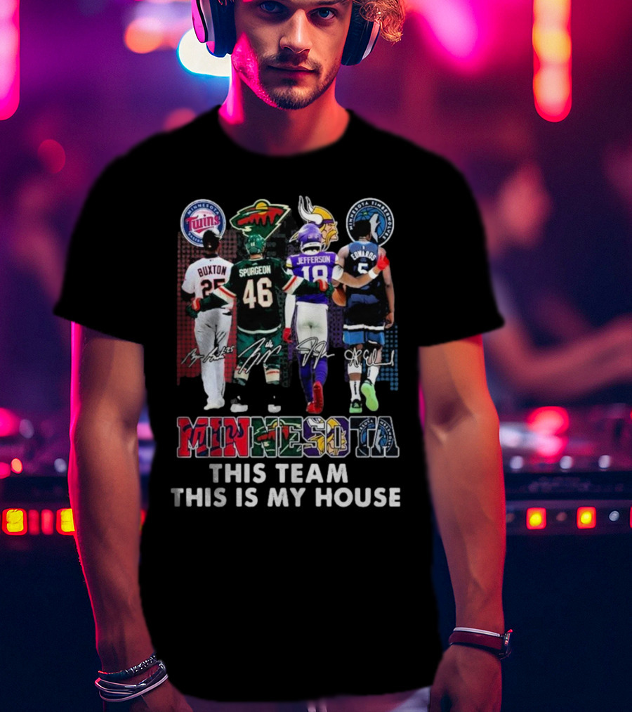Minnesota Twins Wild Vikings Timberwolves Pride This Team This Is My House T-Shirt