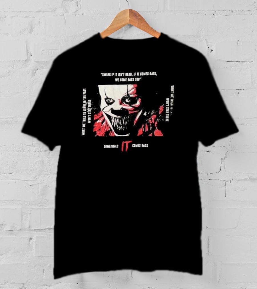 Swear If It Isn't Dead Sometimes IT Comes Back T-Shirt
