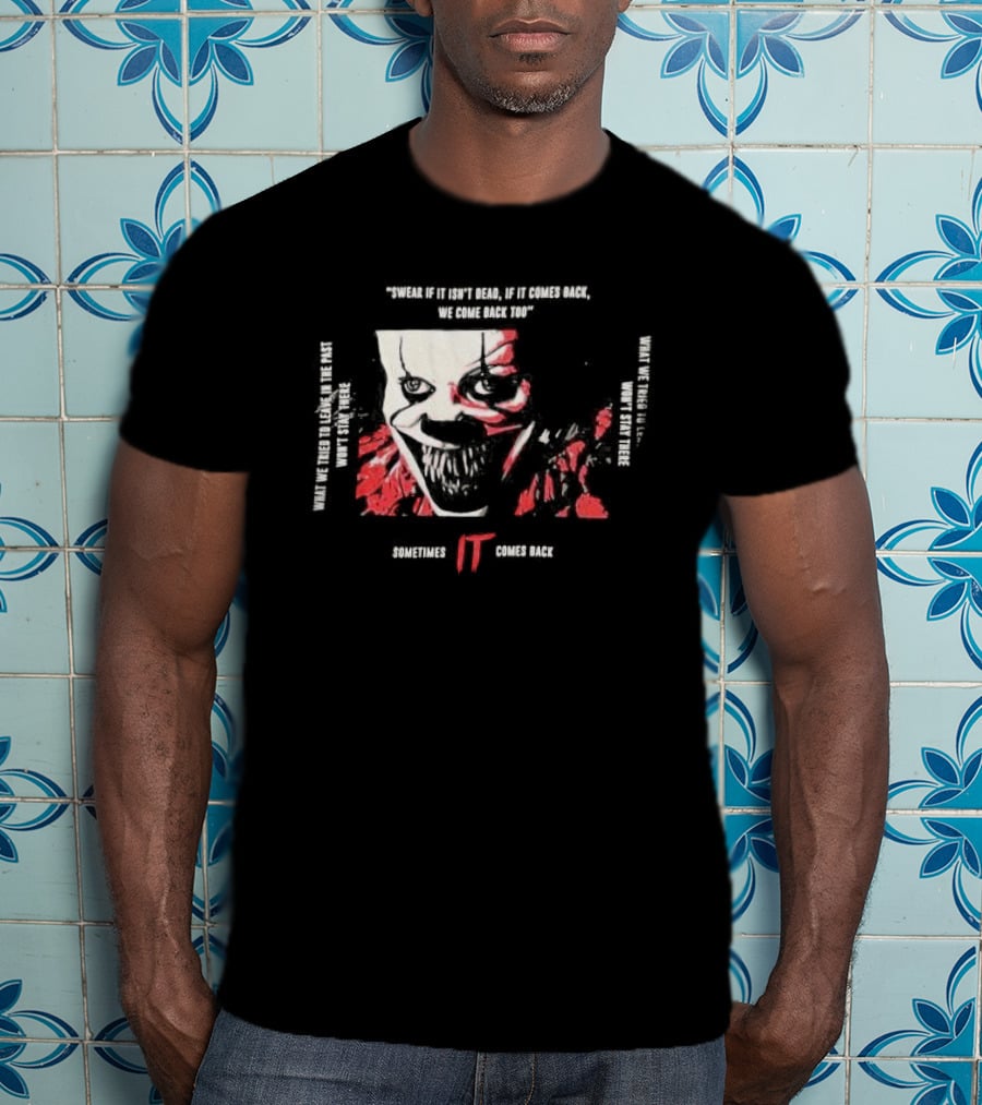 Swear If It Isn't Dead Sometimes IT Comes Back T-Shirt