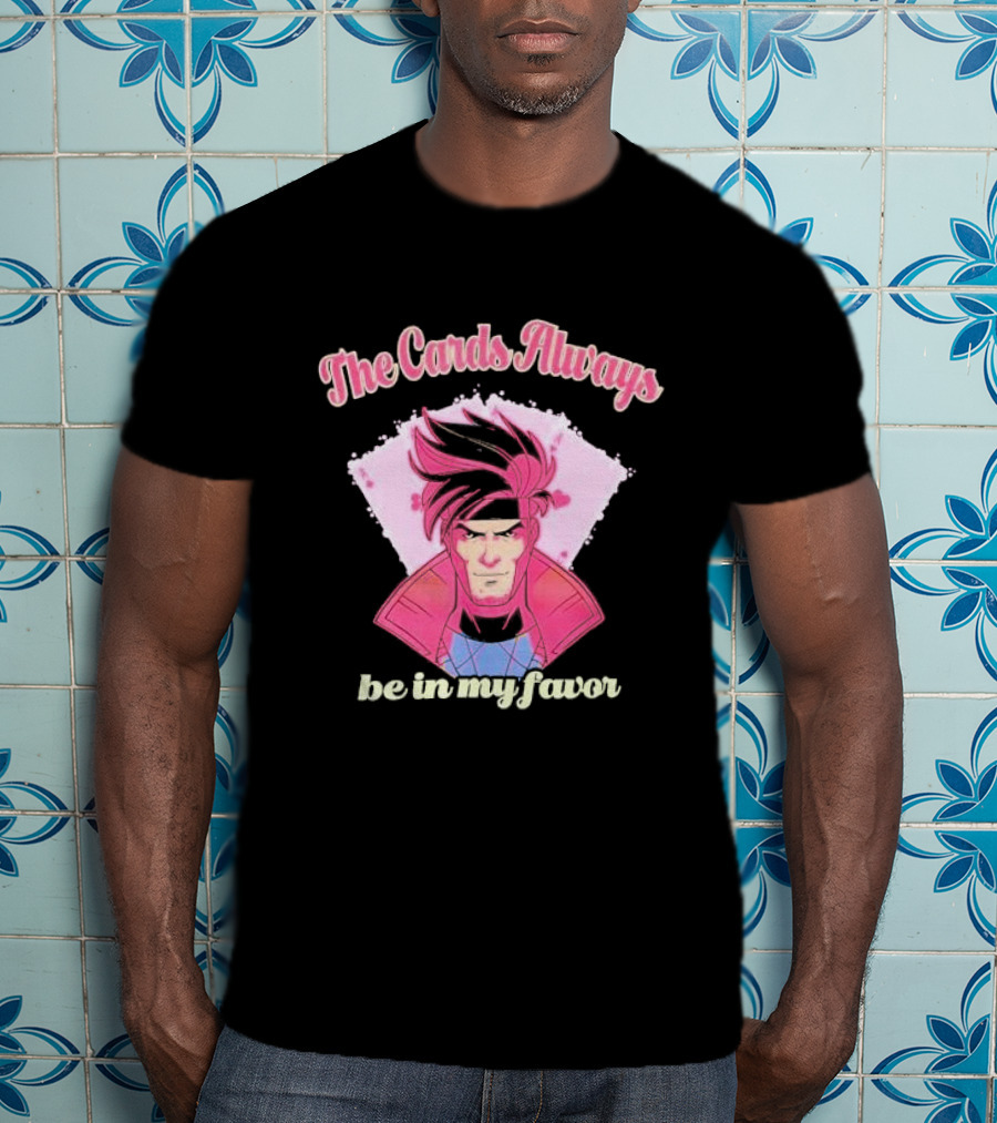 The Cards Always Be In My Favor Gambit Inspired T-Shirt