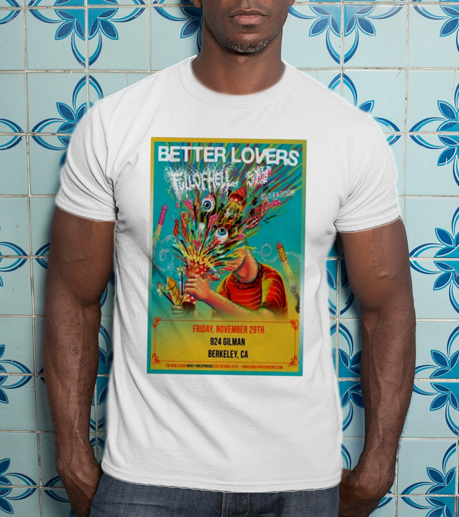 Better Lovers With Full Of Hell And End At 924 Gilman Berkeley CA Friday November 29th T-Shirt