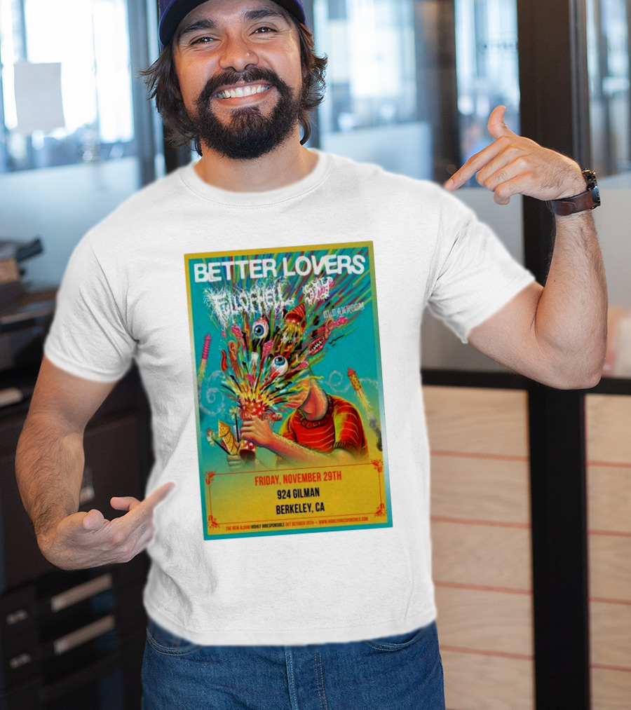 Better Lovers With Full Of Hell And End At 924 Gilman Berkeley CA Friday November 29th T-Shirt