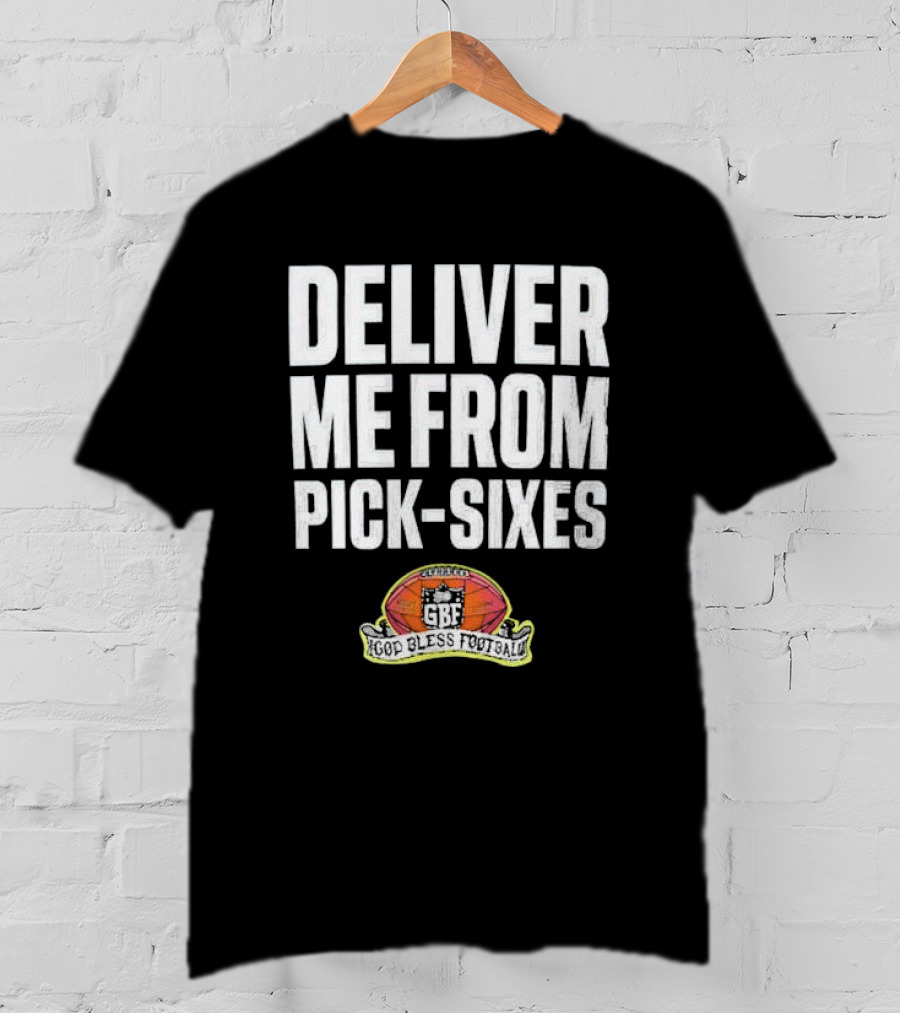 Deliver Me From Pick-Sixes GBF God Bless Football T-Shirt