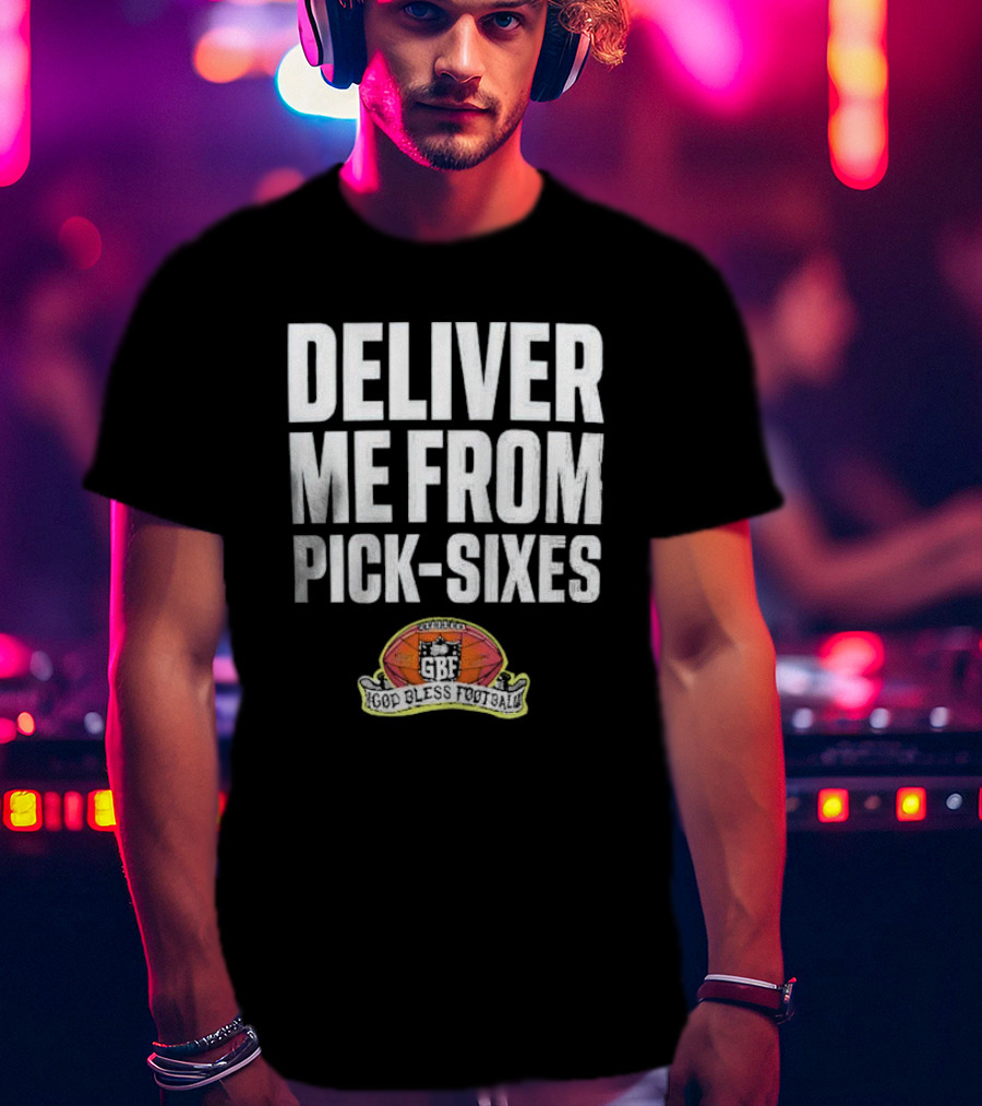 Deliver Me From Pick-Sixes GBF God Bless Football T-Shirt