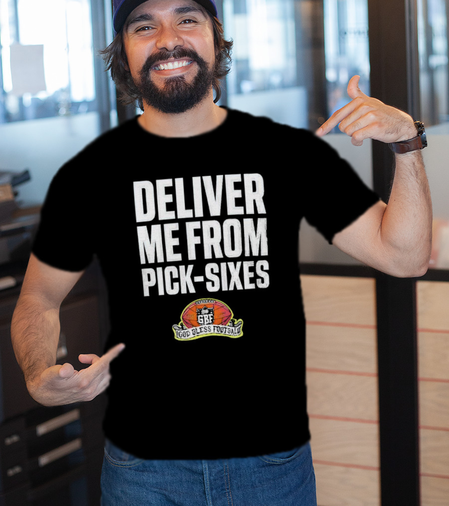Deliver Me From Pick-Sixes GBF God Bless Football T-Shirt