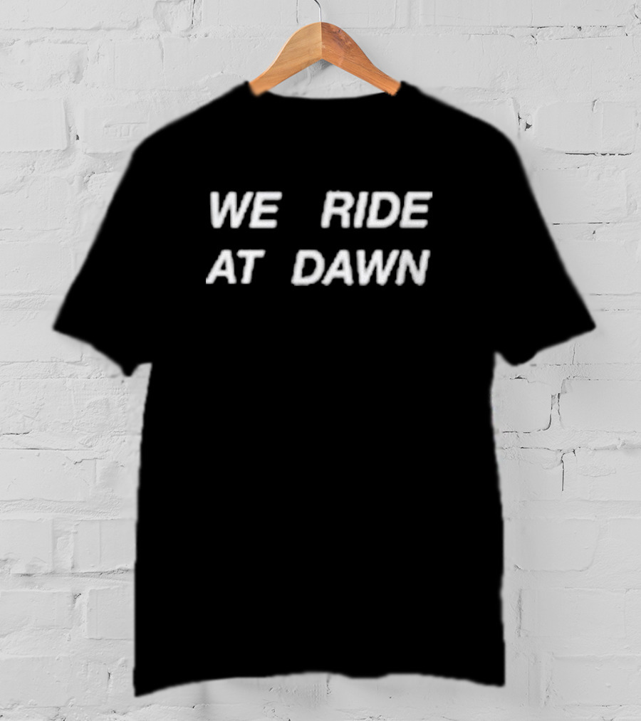 Hannah Berner We Ride At Dawn T-Shirt