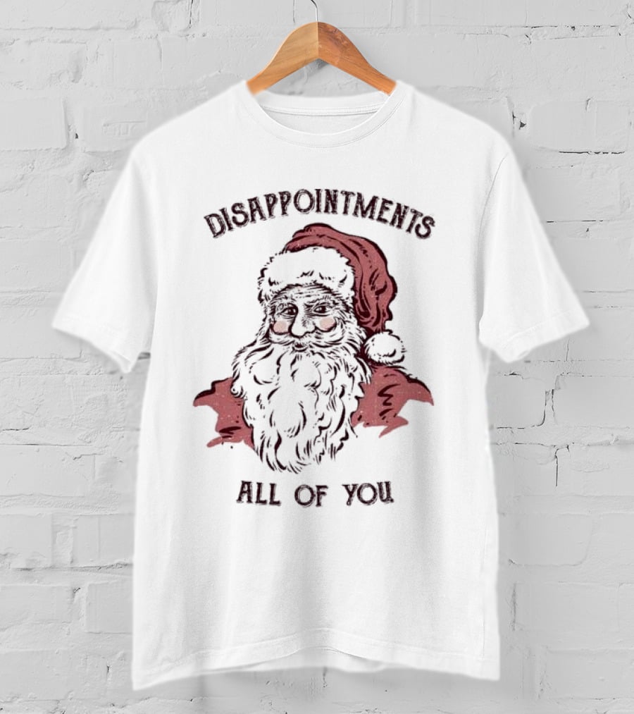 Disappointments All Of You Santa Claus T-Shirt