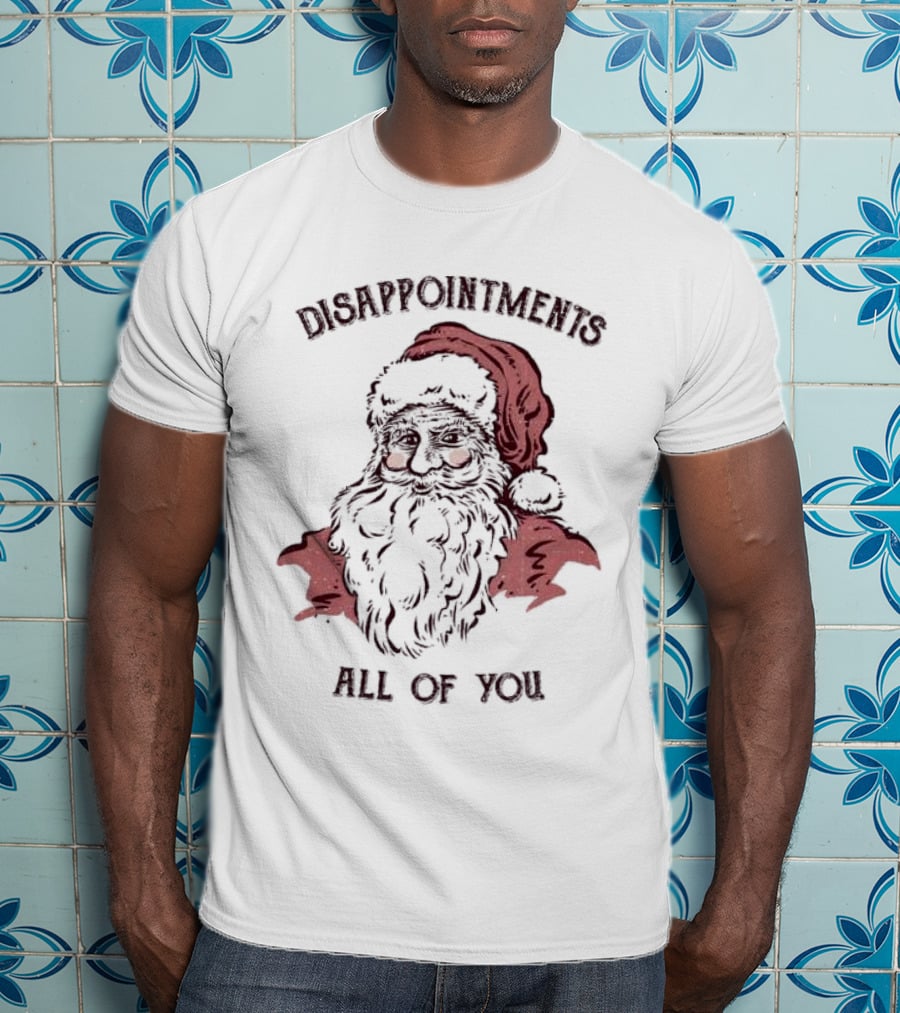 Disappointments All Of You Santa Claus T-Shirt