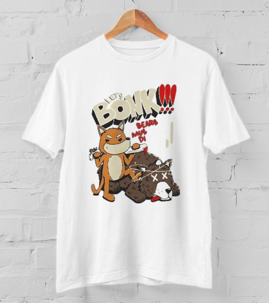 Let’s Bonk All Bears Must Die T-Shirt