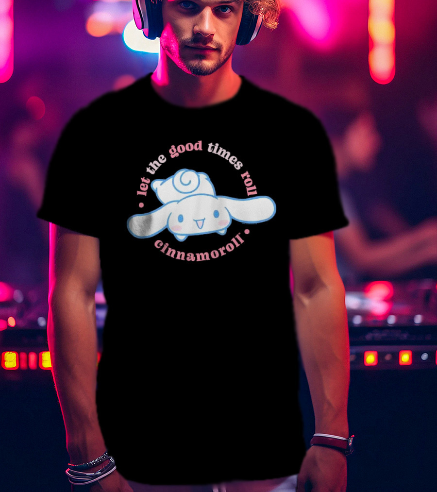 Cinnamoroll Let The Good Times Roll Cute Character T-Shirt