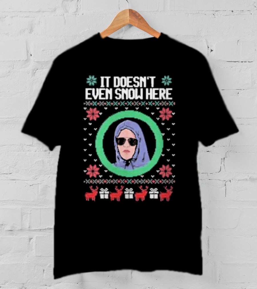 It Doesn’t Even Snow Here Mean Girls Ugly Christmas Sweater T-Shirt