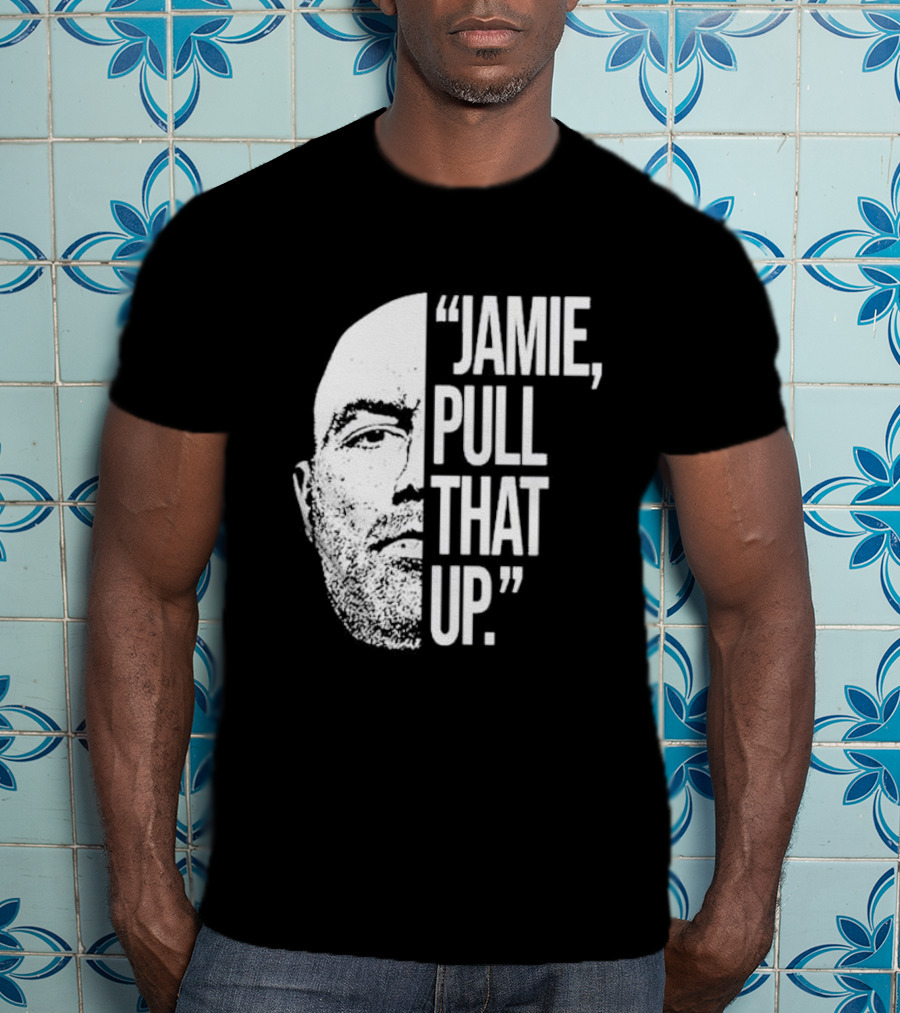 Jamie Pull That Up Joe Rogan Half Face T-Shirt