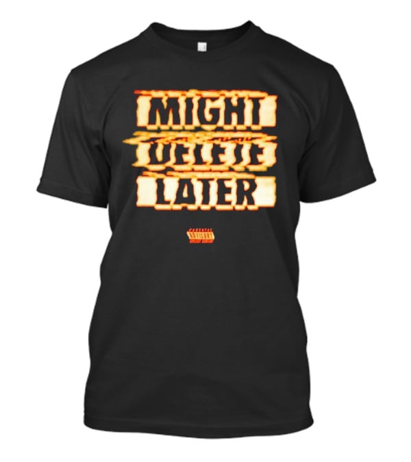 Might Delete Later J. Cole 7 Minute Drill Kendrick Lamar Diss T-Shirt