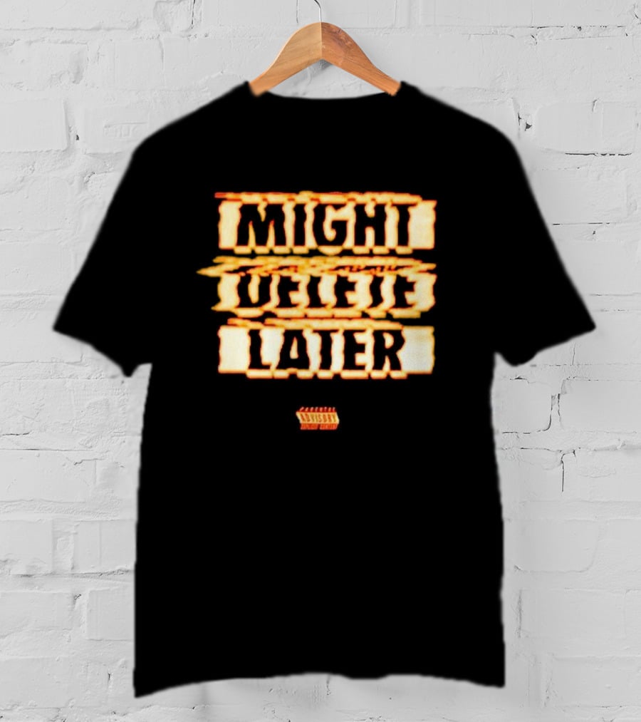 Might Delete Later J. Cole 7 Minute Drill Kendrick Lamar Diss T-Shirt