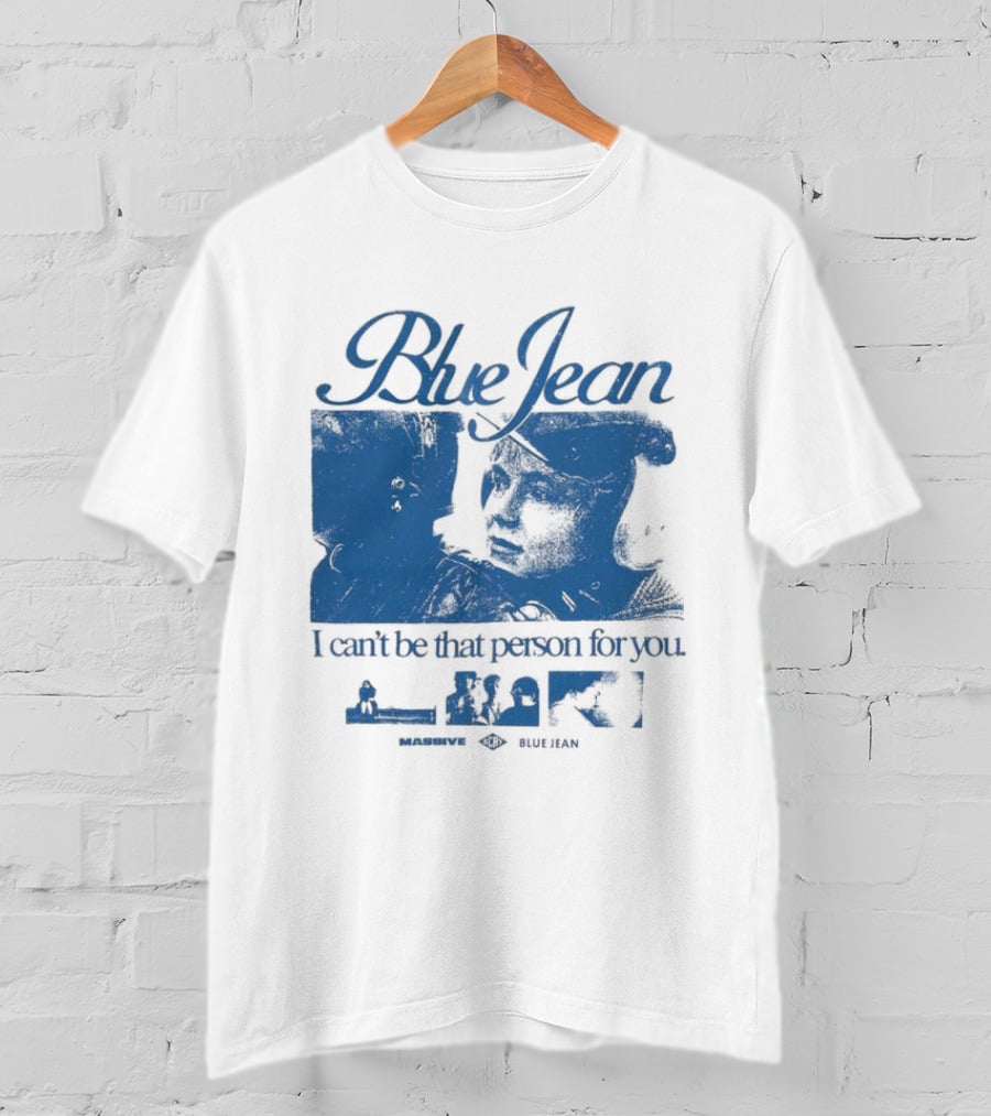 Blue Jean I Can’t Be That Person For You Massive Blue Jean T-Shirt