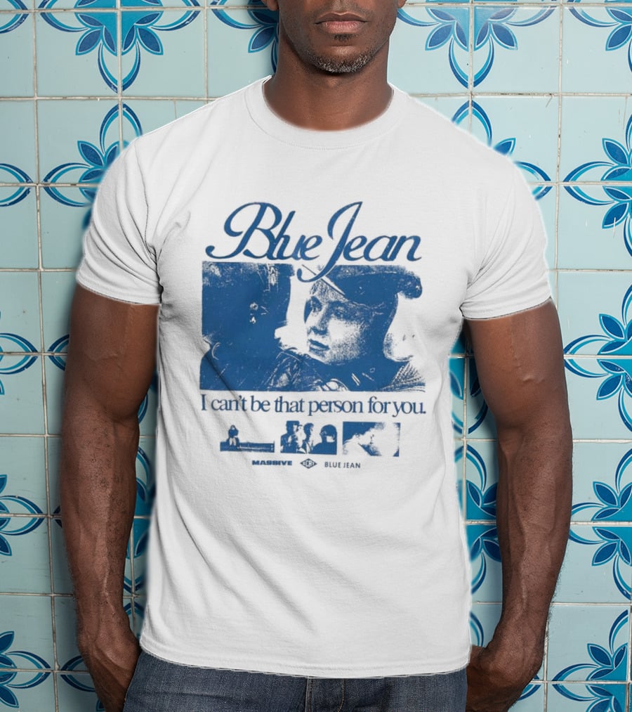 Blue Jean I Can’t Be That Person For You Massive Blue Jean T-Shirt