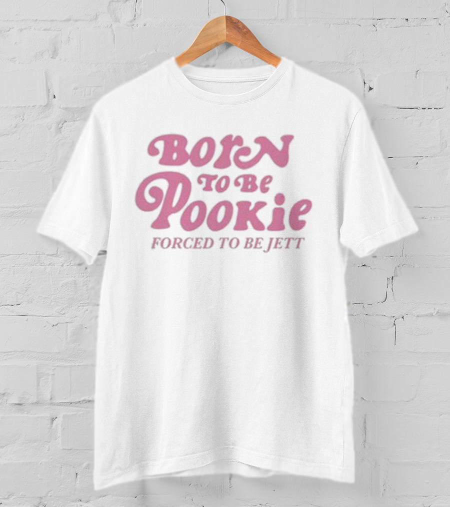 Born To Be Pookie Forced To Be Jett Vintage Typography T-Shirt