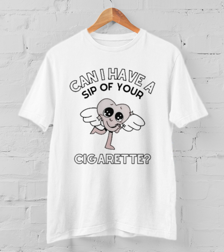 CAN I HAVE A SIP OF YOUR CIGARETTE? Cute Heart With Wings Character T-Shirt
