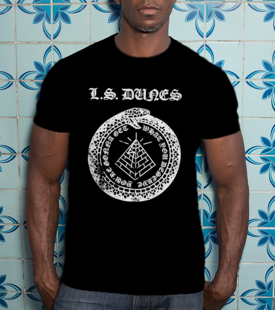 L S Dunes Ouroboros Pyramid Get What You Deserve T-Shirt