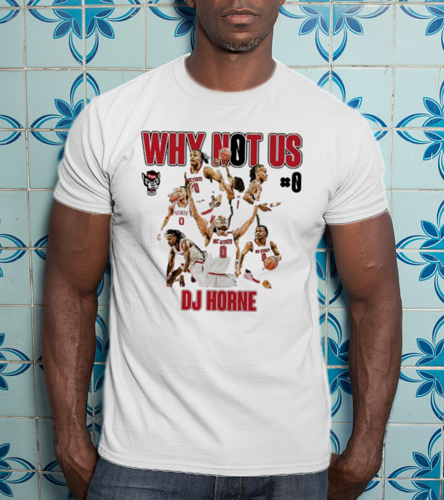 Why Not Us NC State Basketball Dj Horne #0 T-Shirt