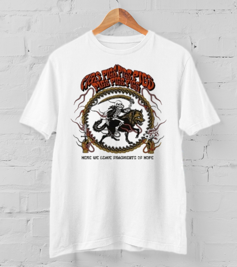 Pigsx7 Riding Skeleton And Wolf With Here We Leave Fragments Of Hope Text T-Shirt