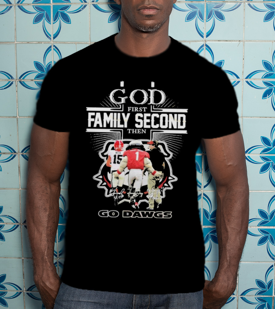 God First Family Second Go Dawgs Georgia Bulldogs Football T-Shirt