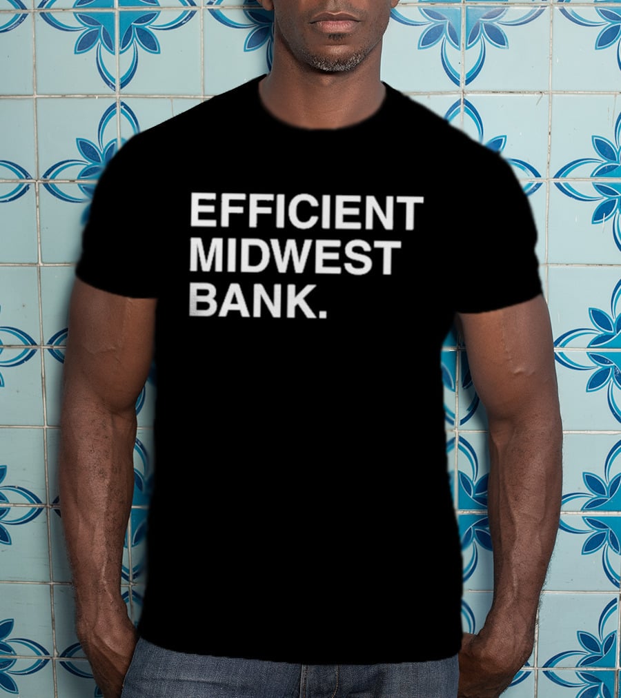 Efficient Midwest Bank T-Shirt