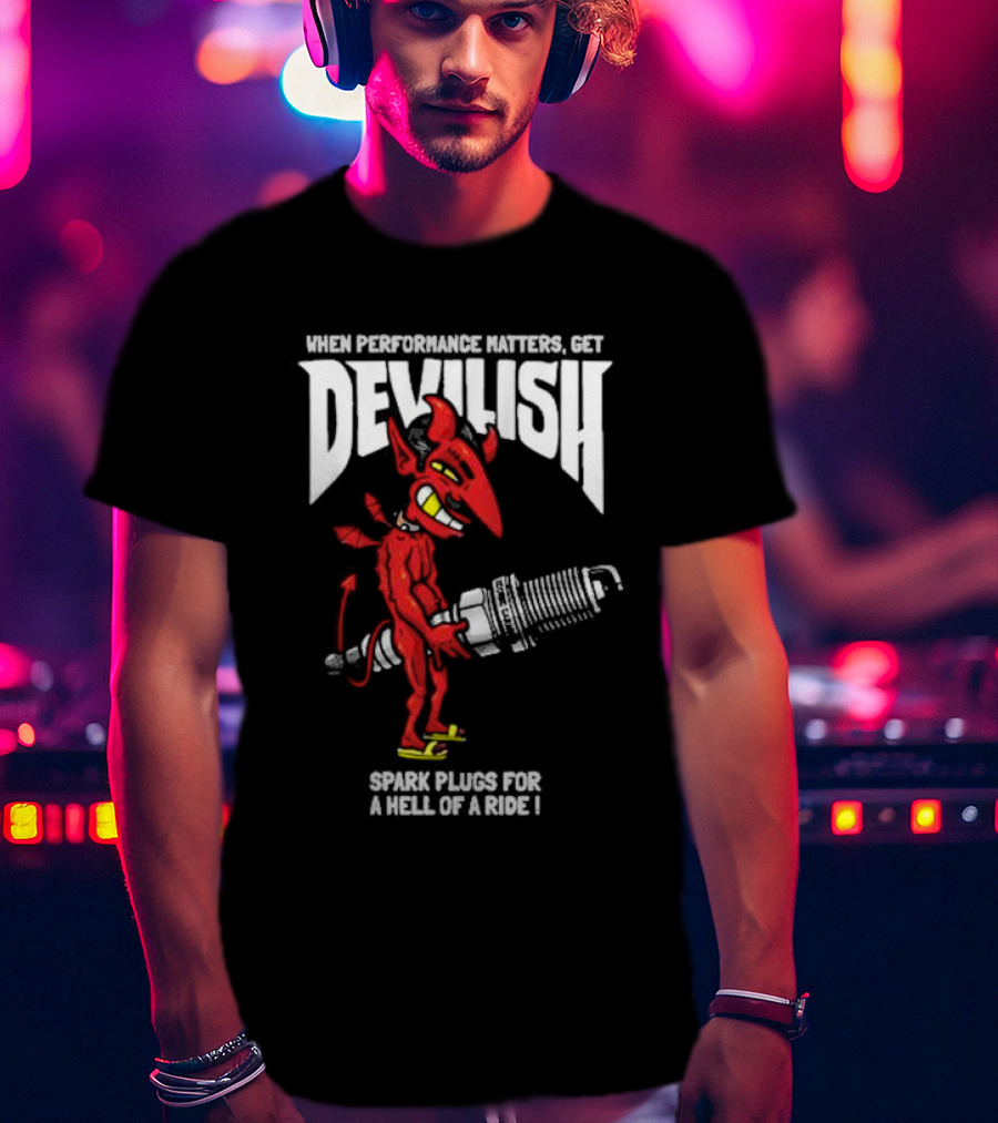 When Performance Matters Get Devilish Spark Plugs For A Hell Of A Ride Devil Character Holding Spark Plug T-Shirt